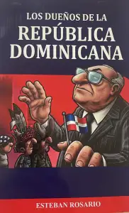 Periodista Esteban Rosario presentará hoy la X edición de «Los Dueños de la República Dominicana» en la Feria del Libro Periodista Esteban Rosario presentará hoy la X edición de «Los Dueños de la República Dominicana» en la Feria del Libro